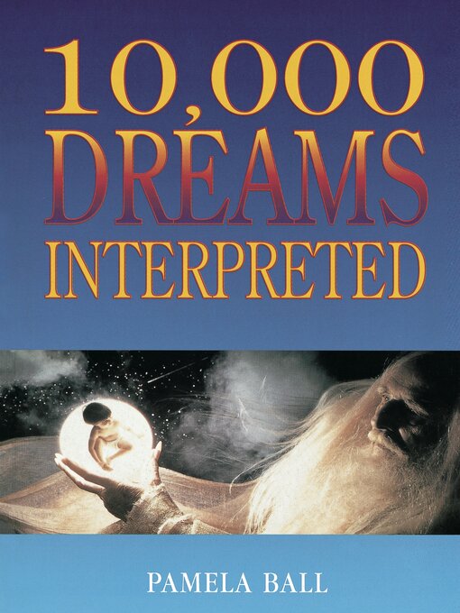 Title details for 10,000 Dreams Interpreted by Pamela Ball - Available